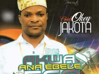 Chief Okey Jakota – Akwa Ana Ebele Ego