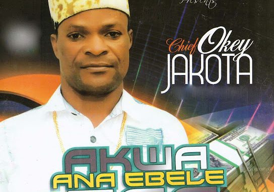 Chief Okey Jakota – Akwa Ana Ebele Ego