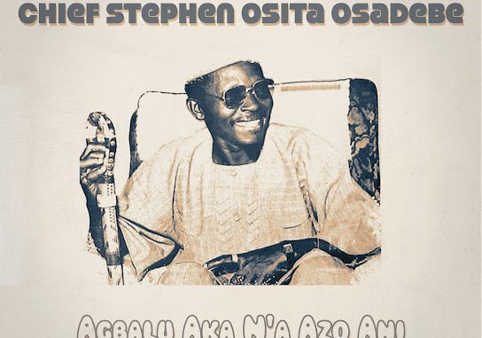 Chief Stephen Osita Osadebe – Agbalu Aka N'a Azo Ani