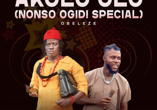 Obeleze ft. Nonso Ogidi – Akulu Ulo (Remix)