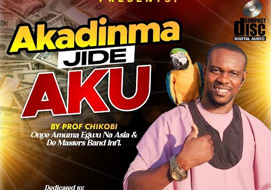 Prof Chikobi – Akadimma Jide Aku