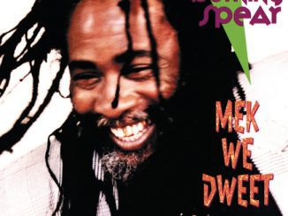 Burning Spear – Mek We Dweet