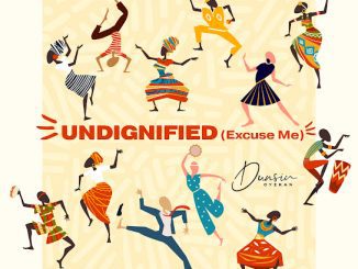 Dunsin Oyekan – Undignified (Excuse Me)