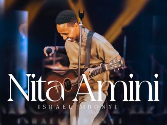 Israel Mbonyi - NITA AMINI