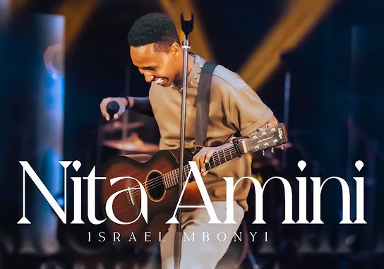 Israel Mbonyi - NITA AMINI