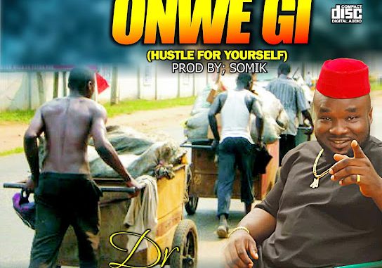 Dr Patient Dawg – Gbaba Mbo Onwe Gi (Hustle For Yourself)