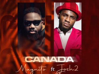 Magnito - Canada Ft. Josh2funny