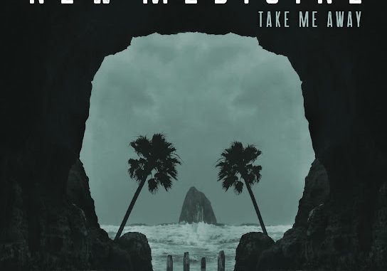 New Medicine – Take Me Away