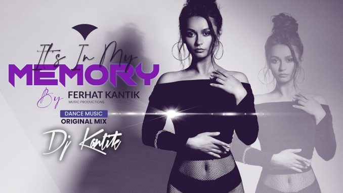 Dj Kantik - It's in My Memory Original Mix