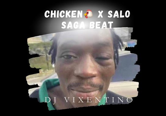 Dj Vixentino - Chicken X Salo Saga Beat Ft. Dj chicken