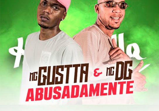 MC Gustta - Abusadamente ft. MC DG