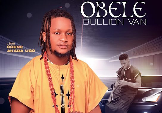 Ogene akara Ugo – Obele Bullion van