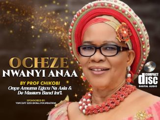 Prof Chikobi - Ocheze Nwanyi Anaa (Lolo Igwe)