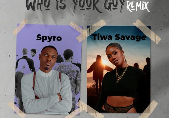 Spyro - Who Is Your Guy? (Remix) ft. Tiwa Savage