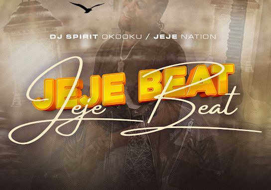 Dj Spirit Okooku – Jeje Beat ft. Jeje Nation