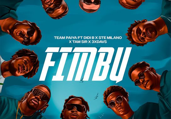 Team Paiya - Fimbu ft. Didi B, Ste Milano, Tam Sir & 3xdavs